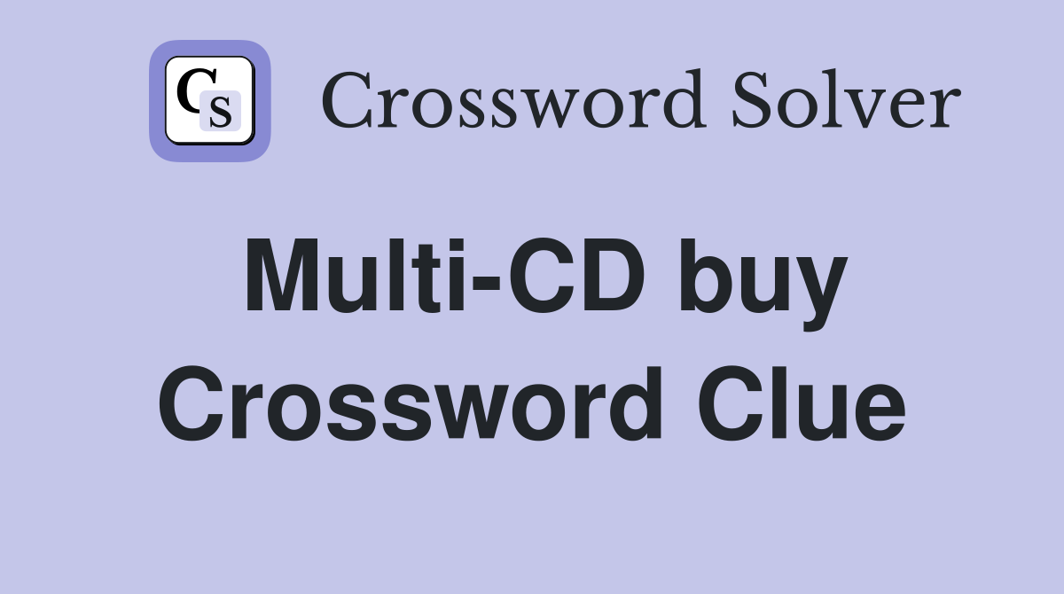 Multi-CD buy Crossword Clue