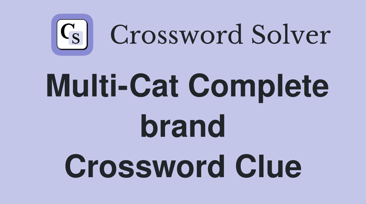 Multi-Cat Complete brand Crossword Clue