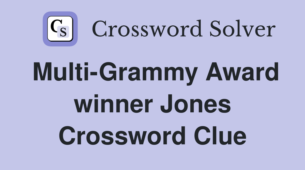 Multi-Grammy Award winner Jones Crossword Clue