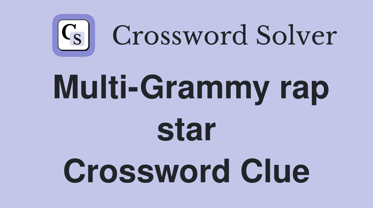 Multi-Grammy rap star Crossword Clue