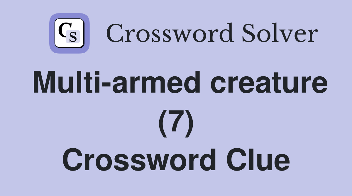Multi-armed creature (7) Crossword Clue