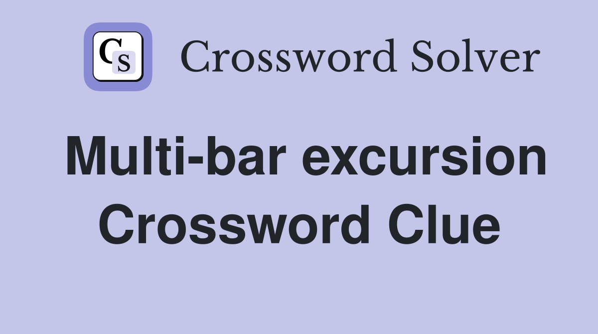 Multi-bar excursion Crossword Clue