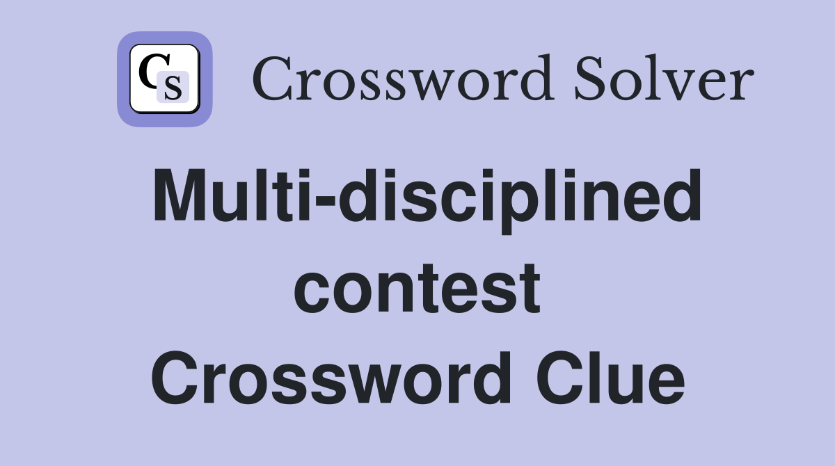 Multi-disciplined contest Crossword Clue