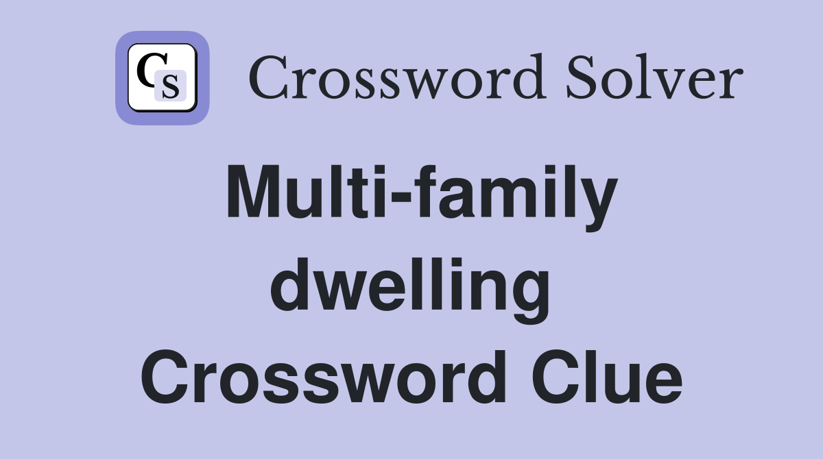 Multi-family dwelling Crossword Clue