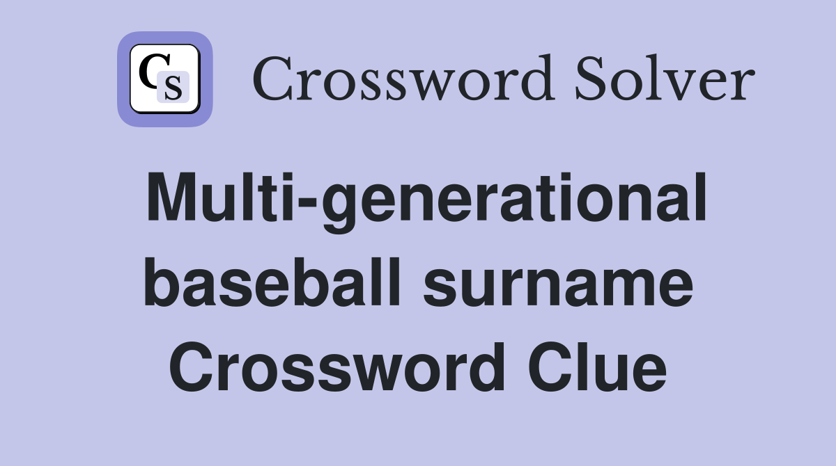 Multi-generational baseball surname Crossword Clue