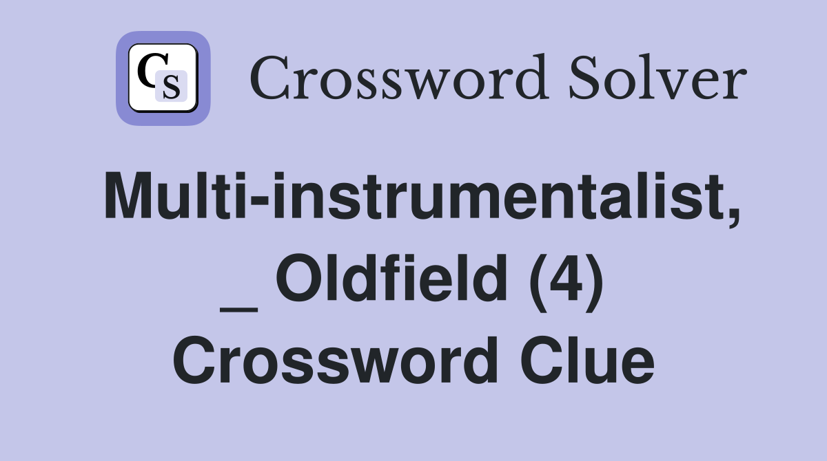 Multi-instrumentalist, _ Oldfield (4) Crossword Clue