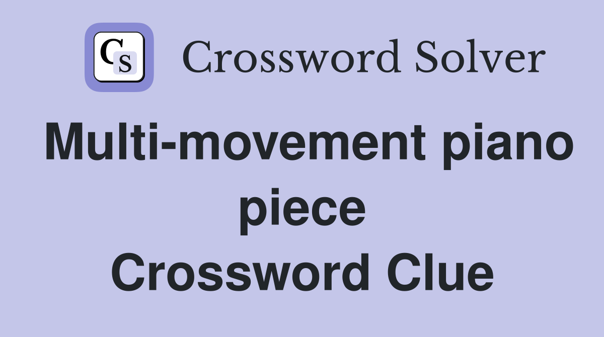 Multi-movement piano piece Crossword Clue