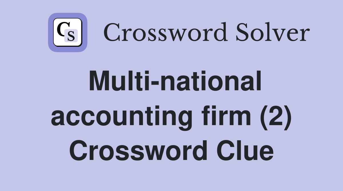 Multi-national accounting firm (2) Crossword Clue