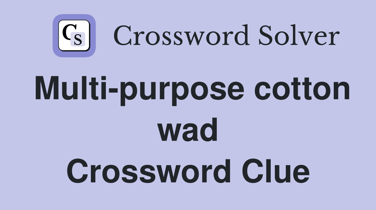 Multi-purpose cotton wad Crossword Clue