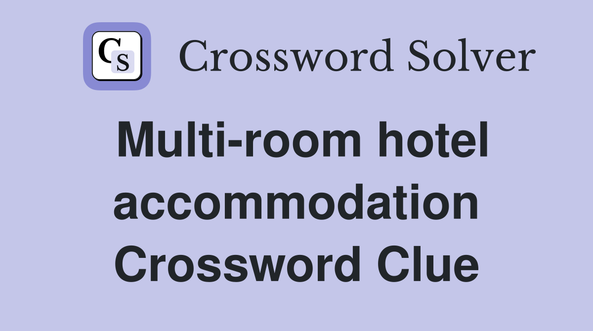 Multi-room hotel accommodation Crossword Clue