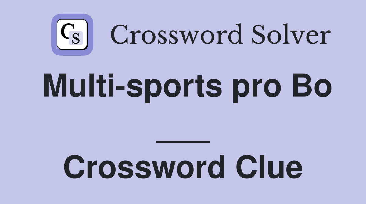 Multi-sports pro Bo ___ Crossword Clue