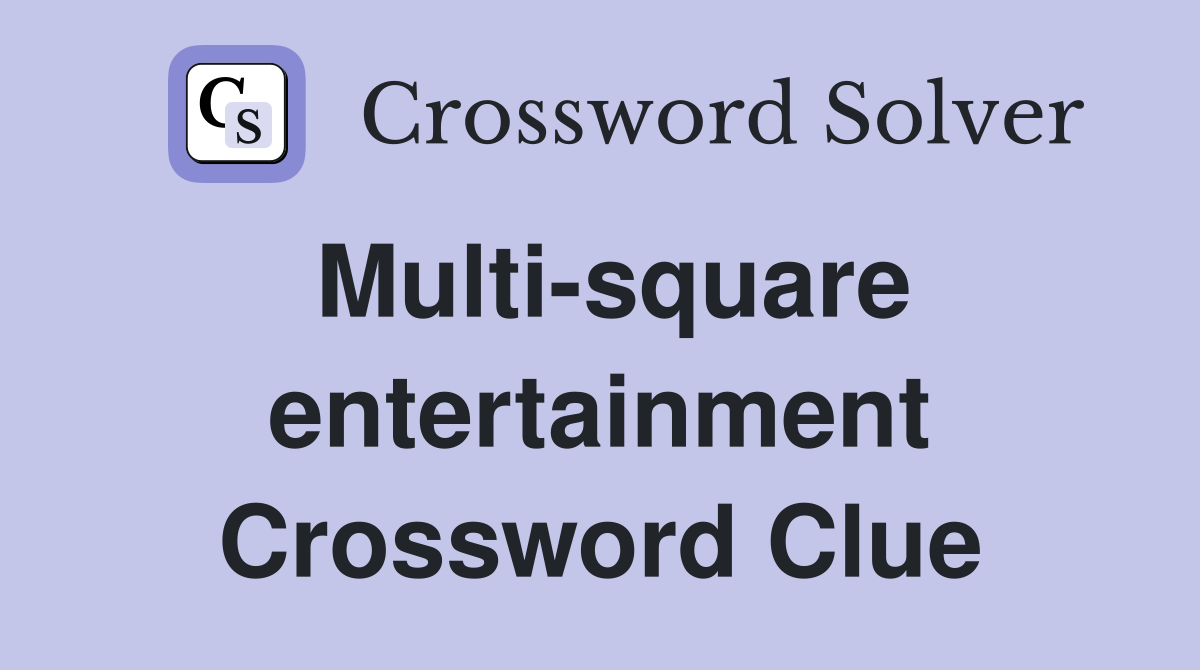 Multi-square entertainment Crossword Clue