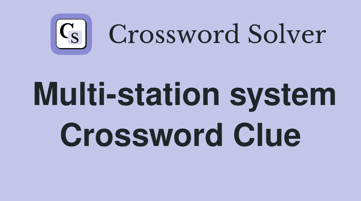 Multi-station system Crossword Clue