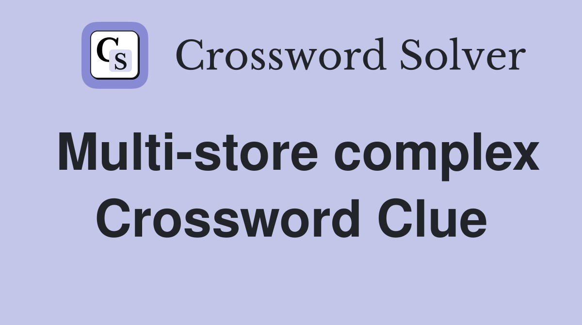 Multi-store complex Crossword Clue