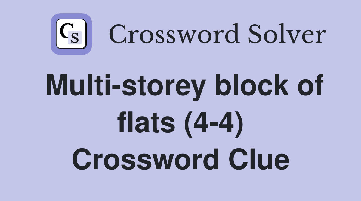 Multi-storey block of flats (4-4) Crossword Clue