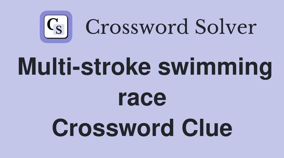 Multi-stroke swimming race Crossword Clue