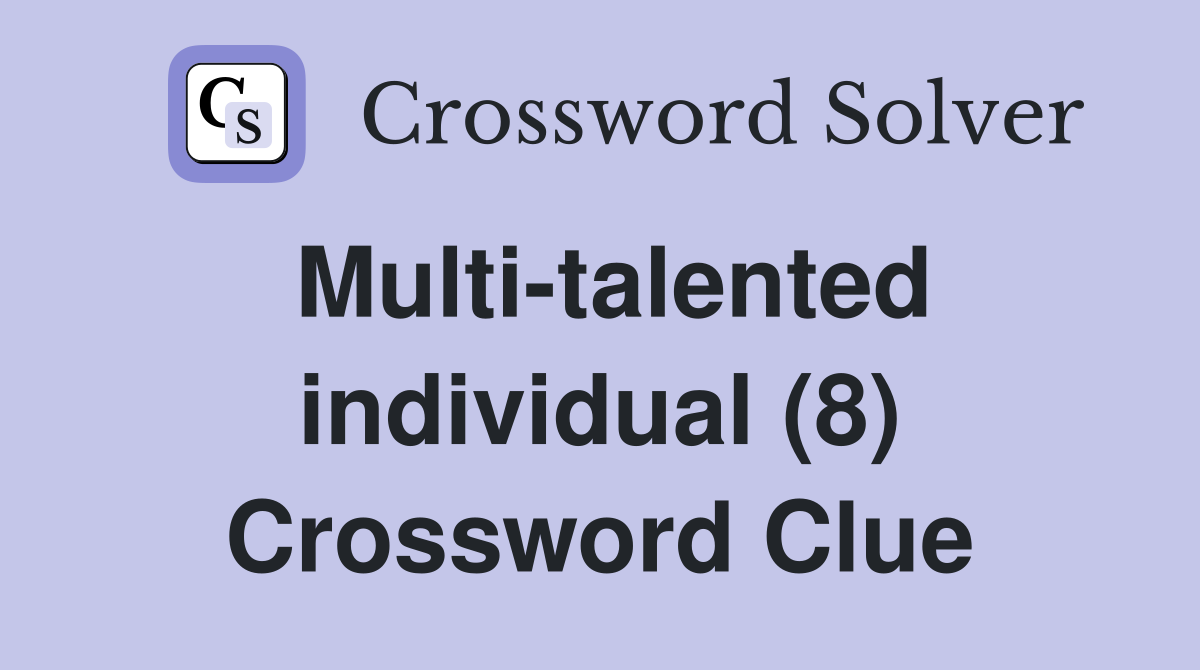 Multi-talented individual (8) Crossword Clue