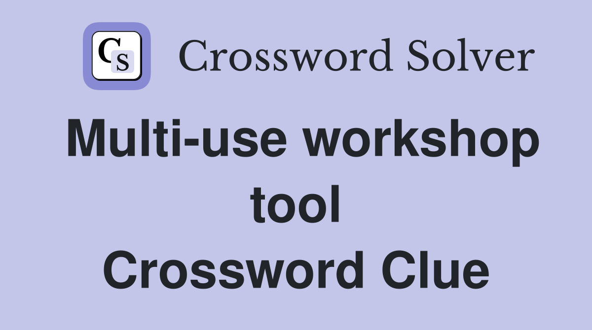 Multi-use workshop tool Crossword Clue