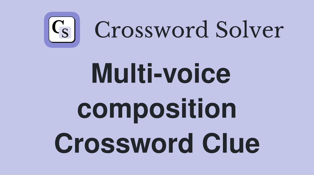 Multi-voice composition Crossword Clue