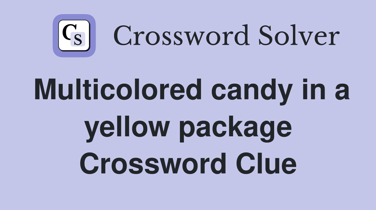 Multicolored candy in a yellow package Crossword Clue