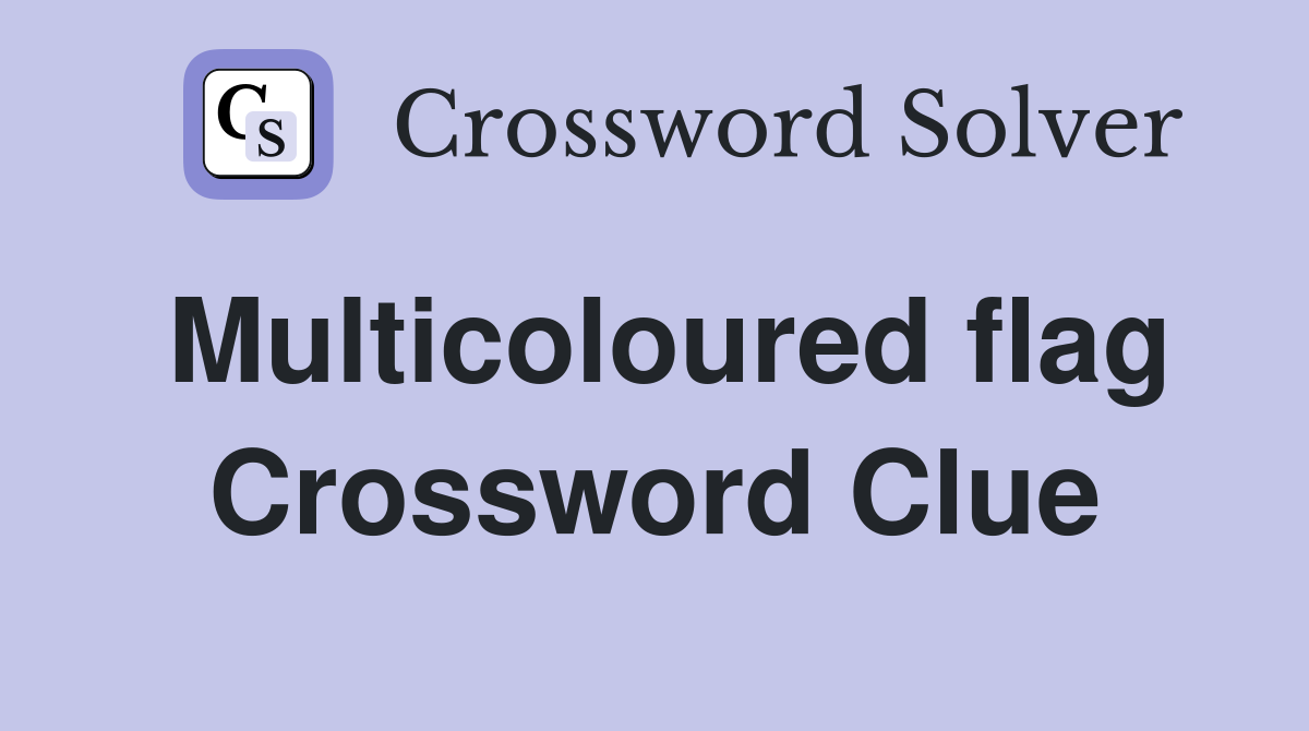 Multicoloured flag Crossword Clue