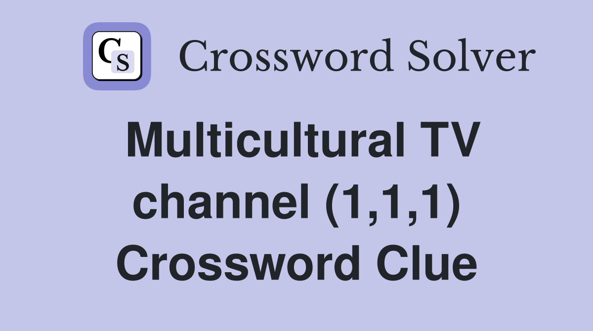 Multicultural TV channel (1,1,1) Crossword Clue