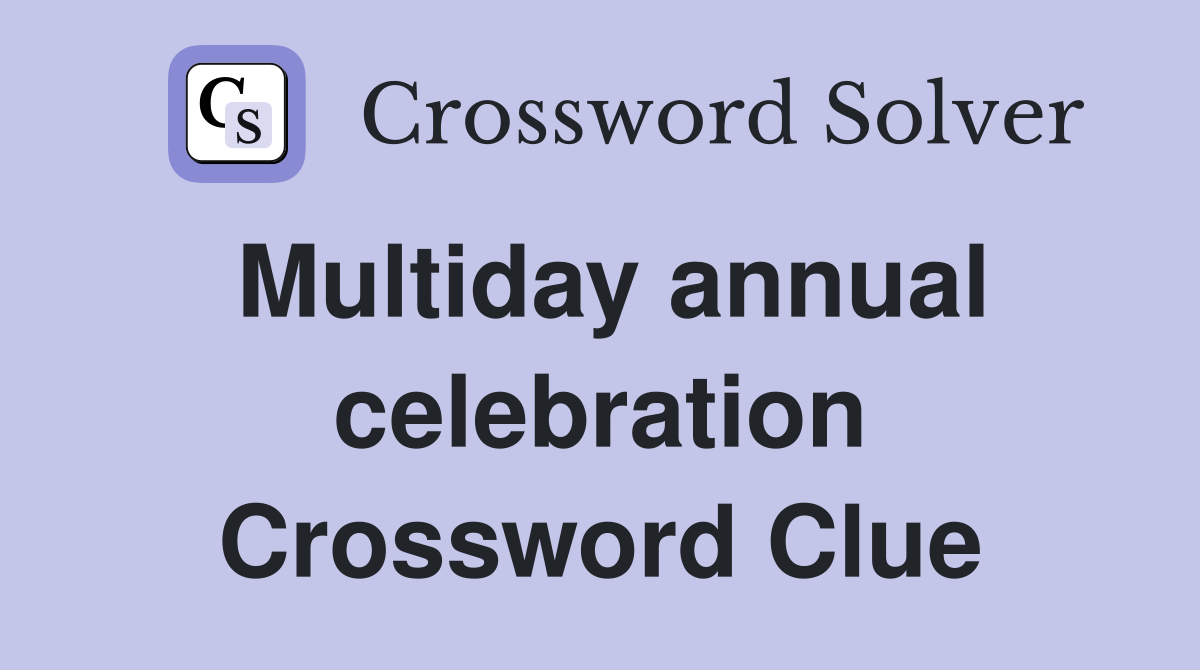 Multiday annual celebration Crossword Clue