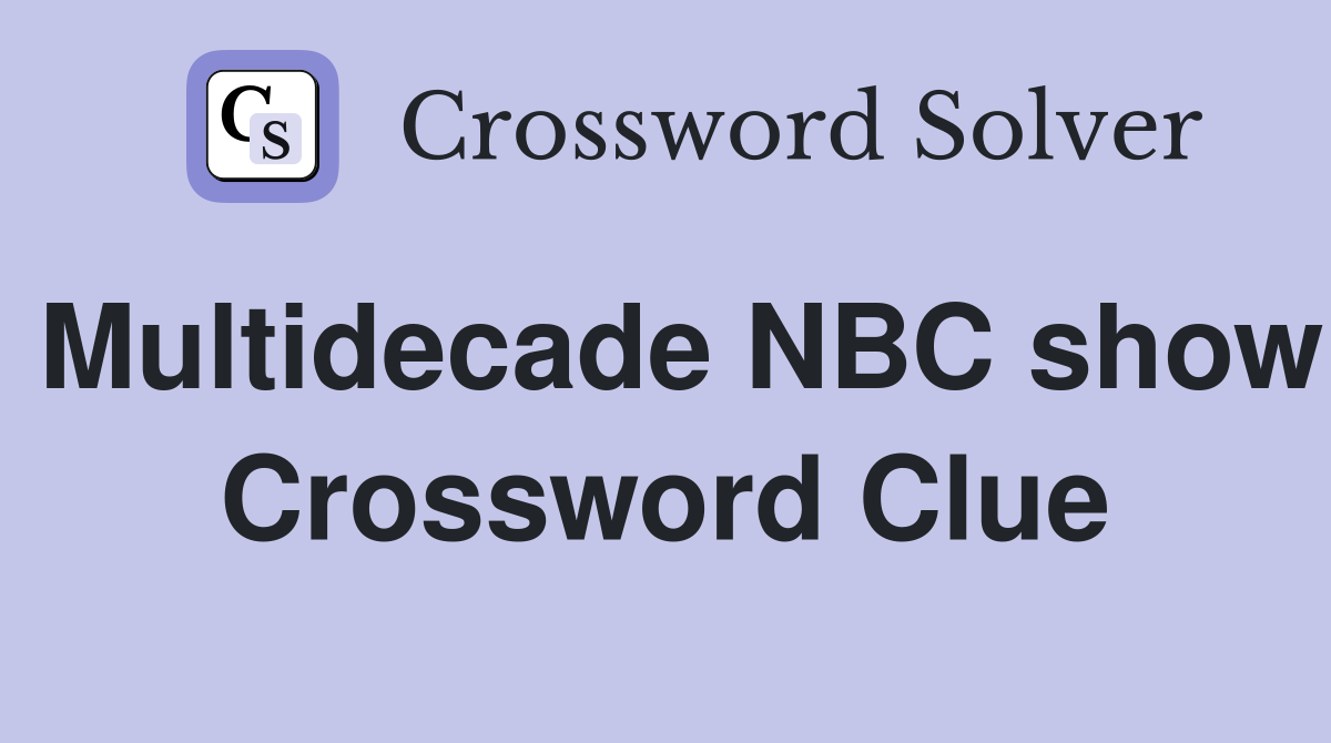 Multidecade NBC show Crossword Clue