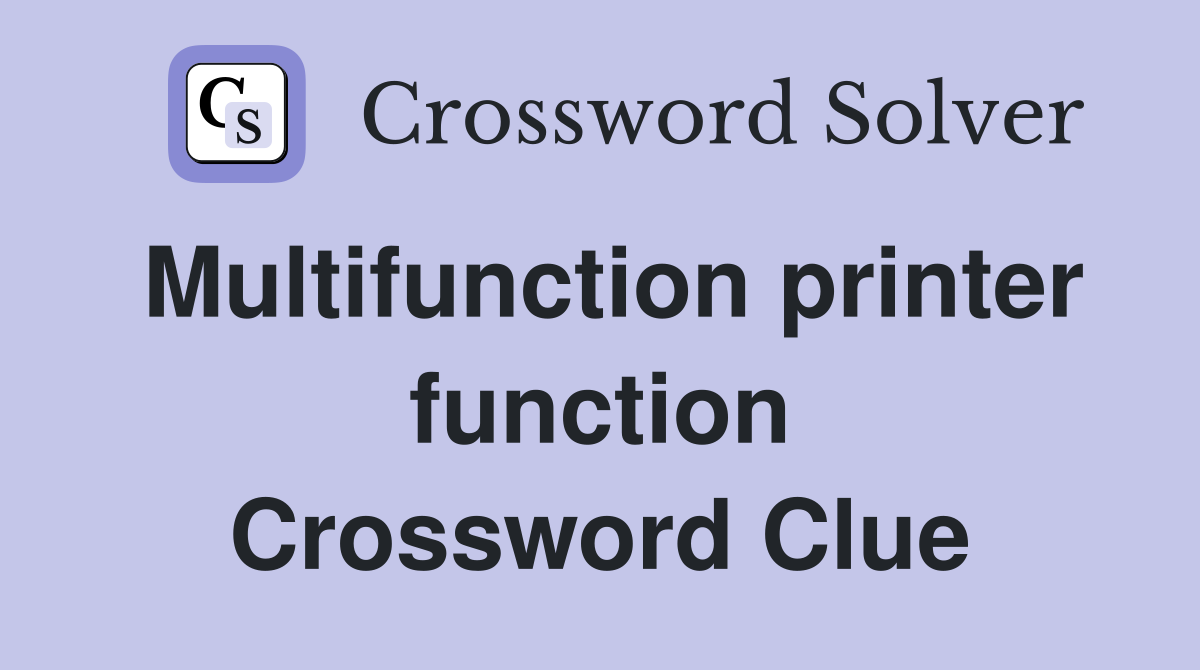 Multifunction printer function Crossword Clue