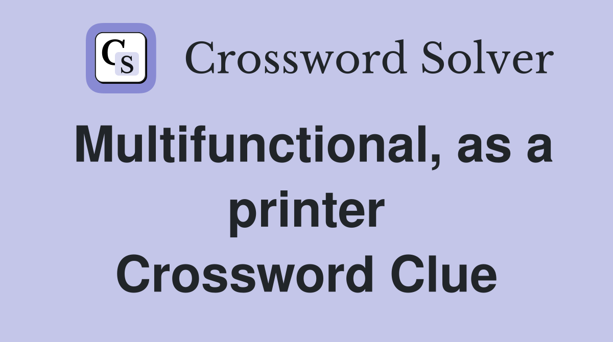 Multifunctional, as a printer Crossword Clue