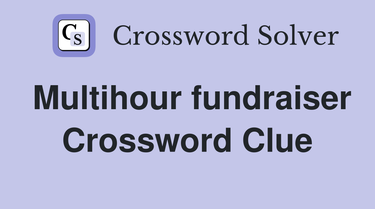 Multihour fundraiser Crossword Clue