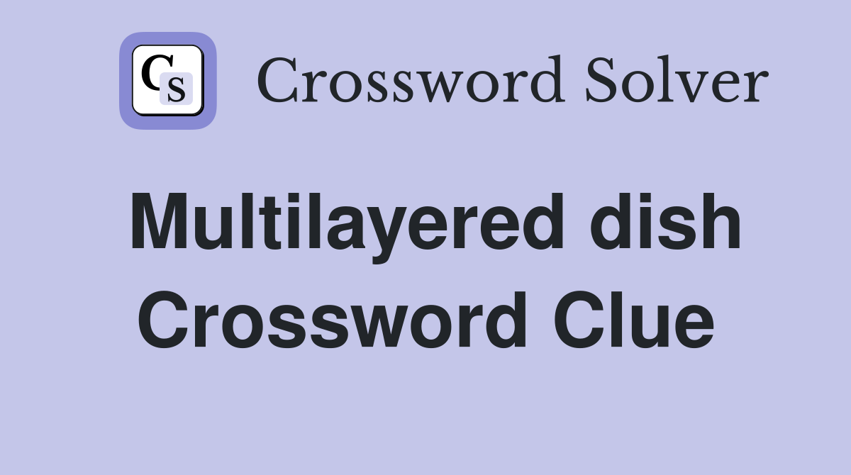 Multilayered dish Crossword Clue