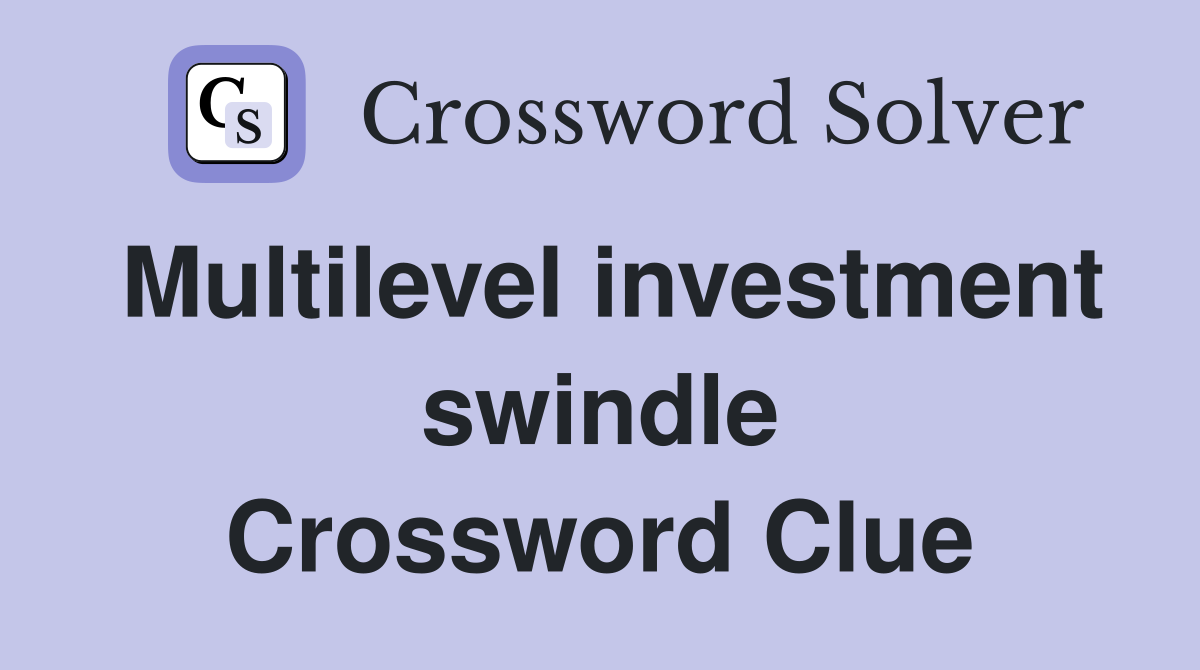 Multilevel investment swindle Crossword Clue
