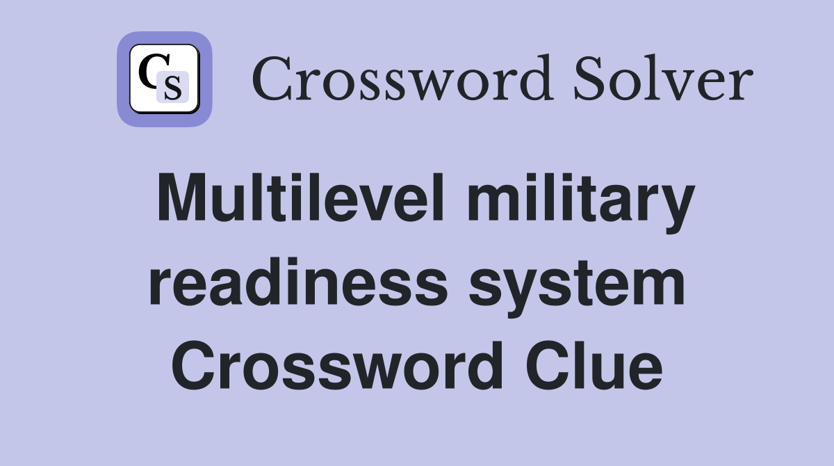 Multilevel military readiness system Crossword Clue