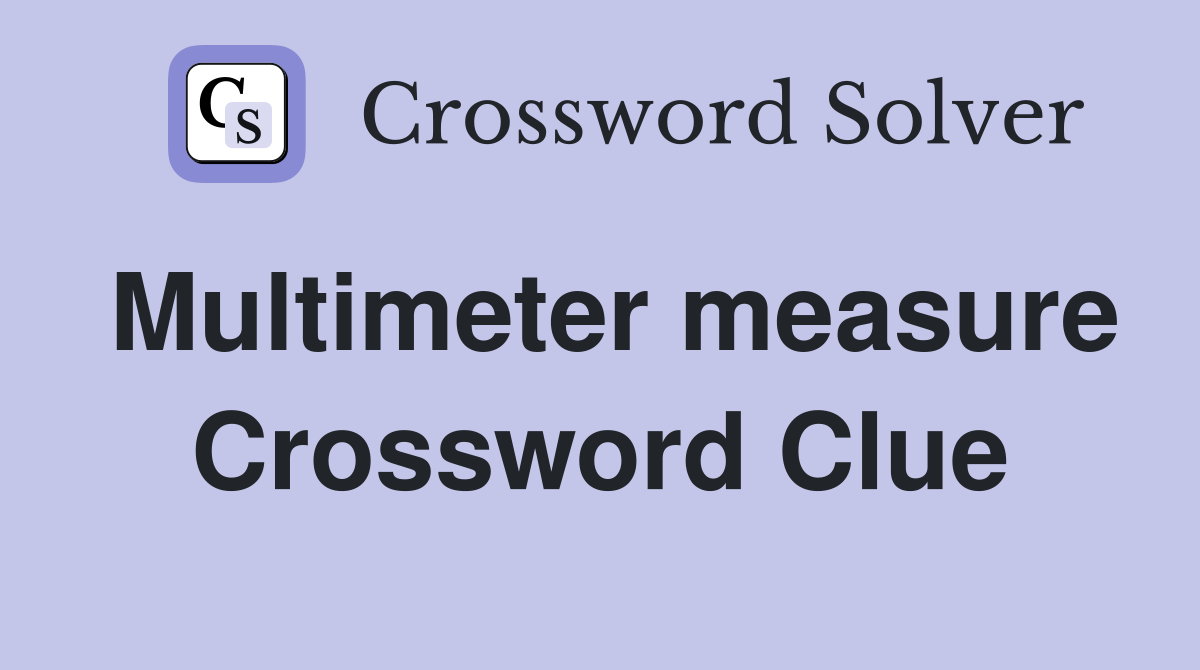 Multimeter measure Crossword Clue