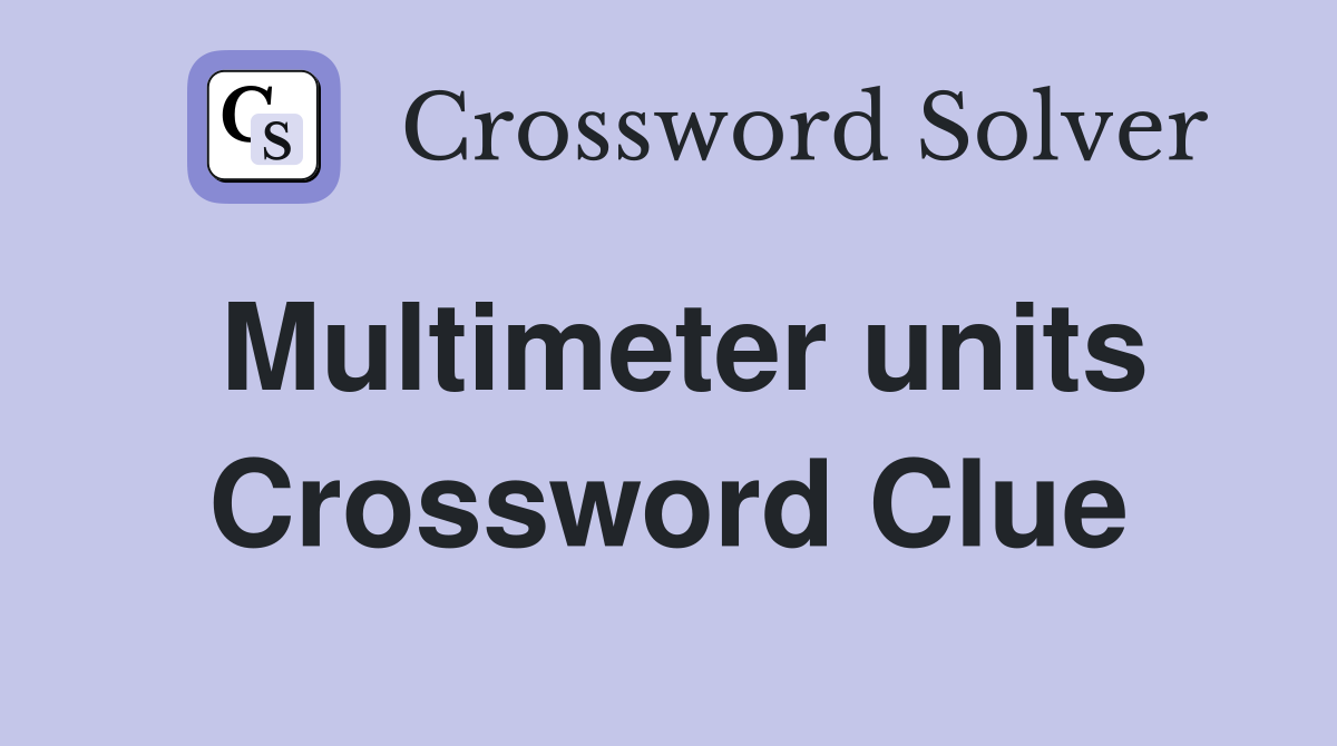 Multimeter units Crossword Clue