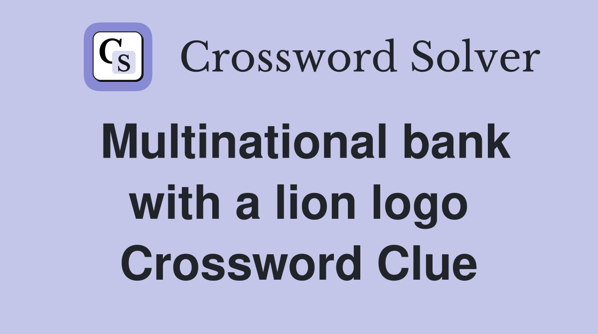 Multinational bank with a lion logo Crossword Clue