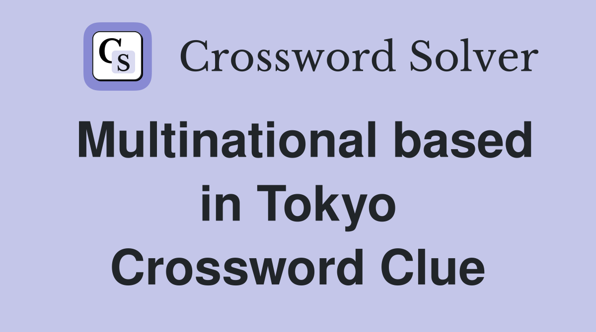 Multinational based in Tokyo Crossword Clue