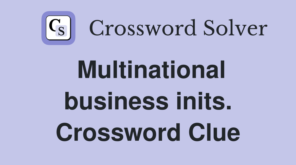 Multinational business inits. Crossword Clue