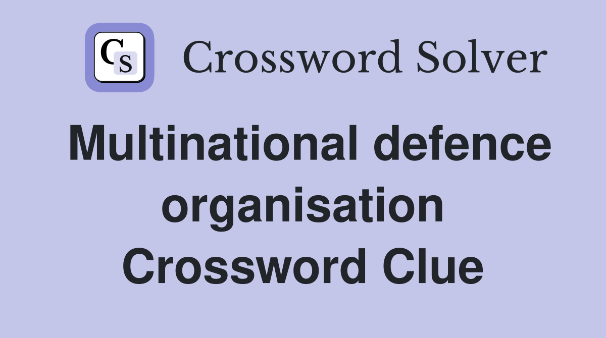 Multinational defence organisation Crossword Clue