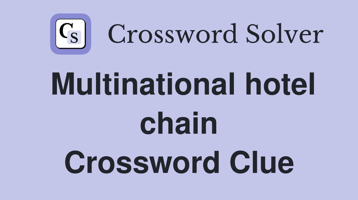 Multinational hotel chain Crossword Clue