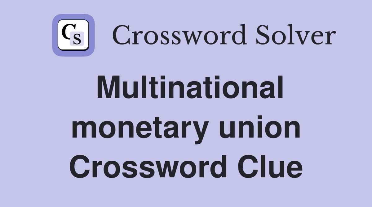 Multinational monetary union Crossword Clue