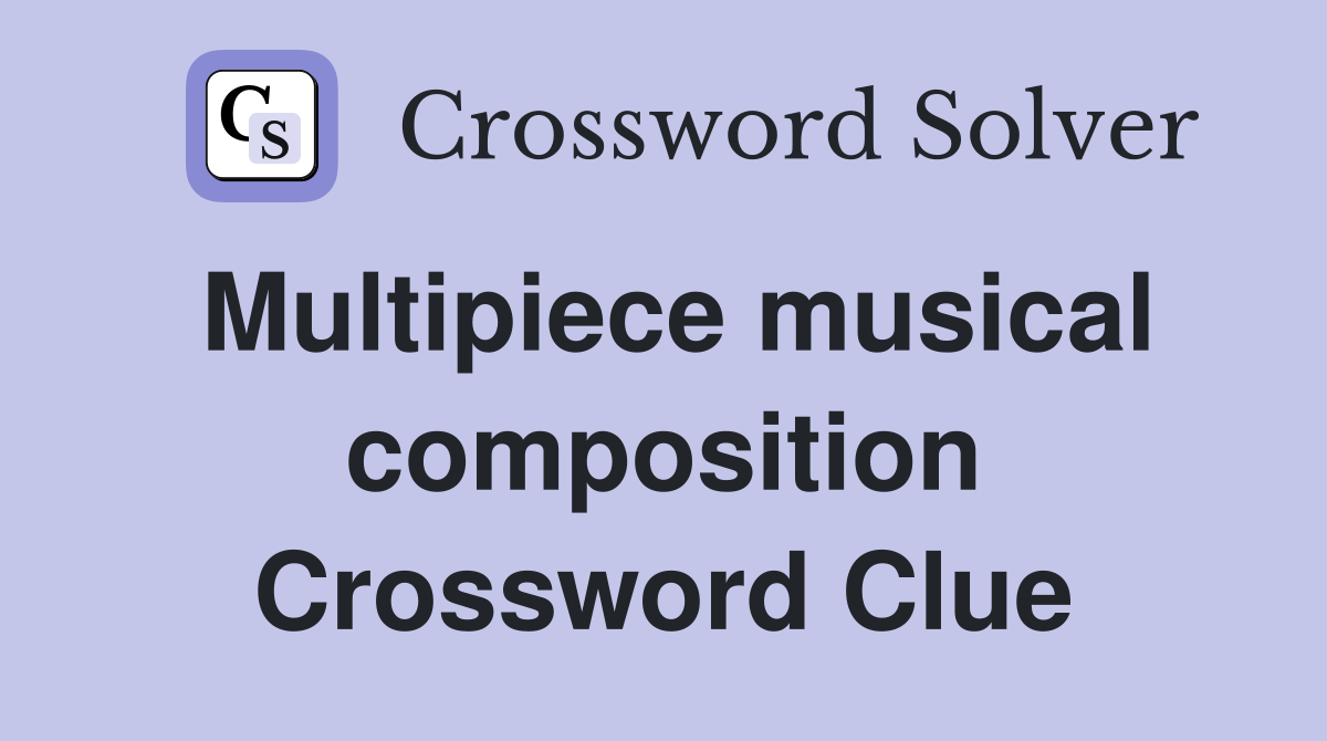 Multipiece musical composition Crossword Clue