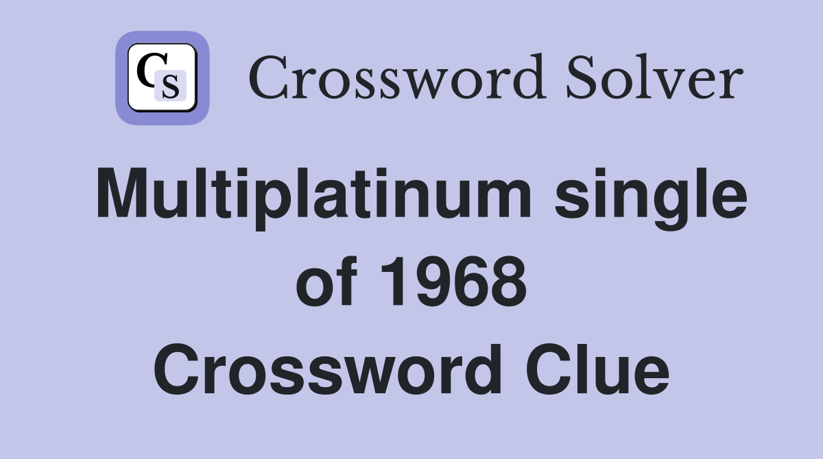 Multiplatinum single of 1968 Crossword Clue