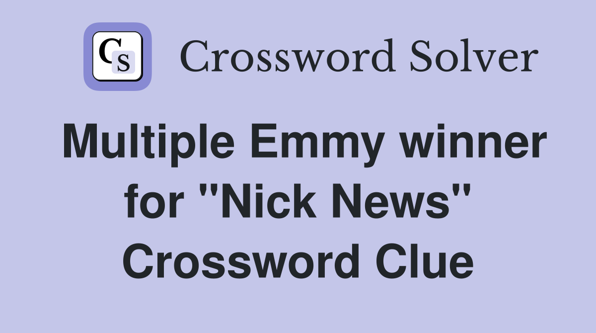 Multiple Emmy winner for "Nick News" Crossword Clue