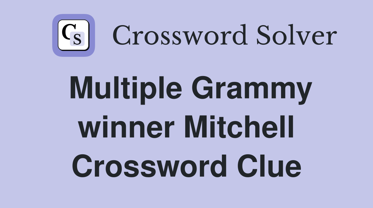 Multiple Grammy winner Mitchell Crossword Clue