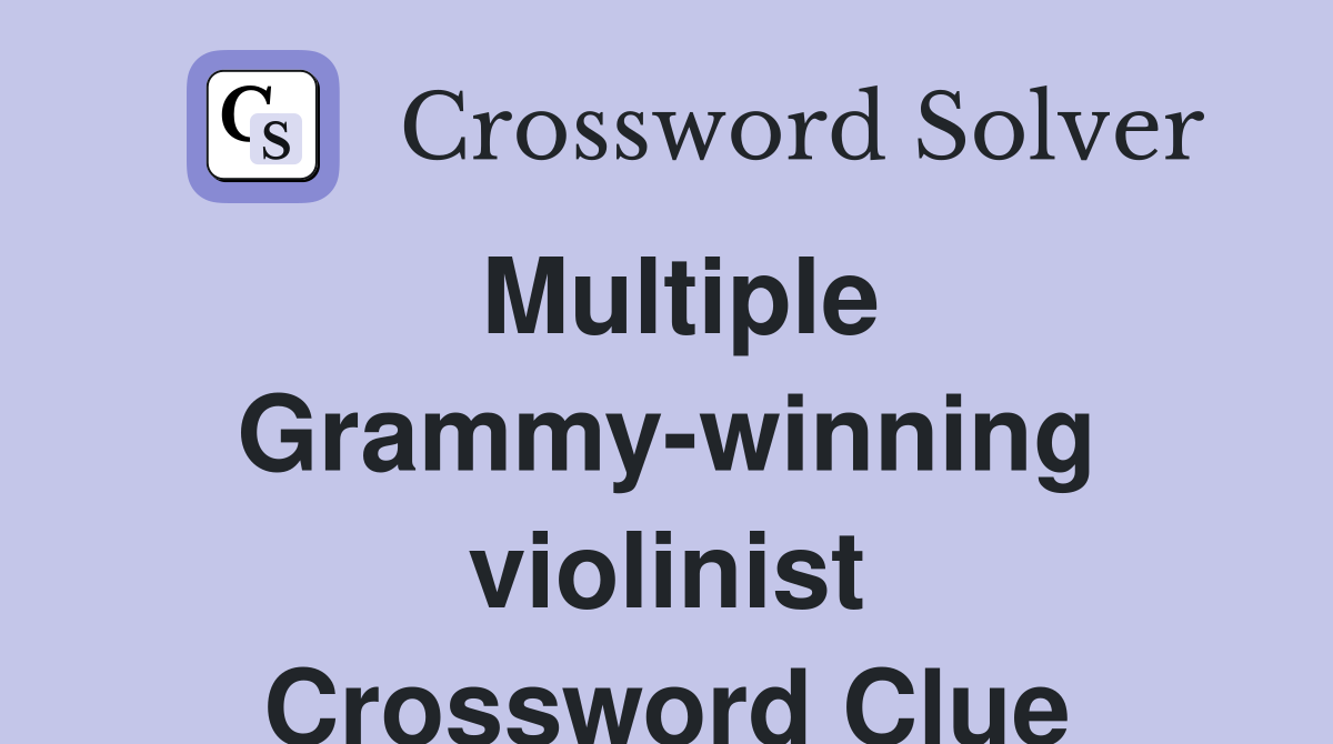 Multiple Grammy-winning violinist Crossword Clue