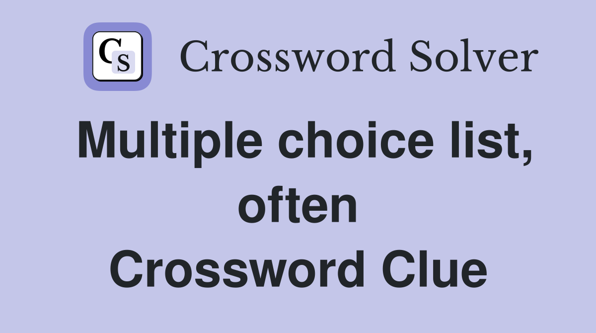 Multiple choice list, often Crossword Clue