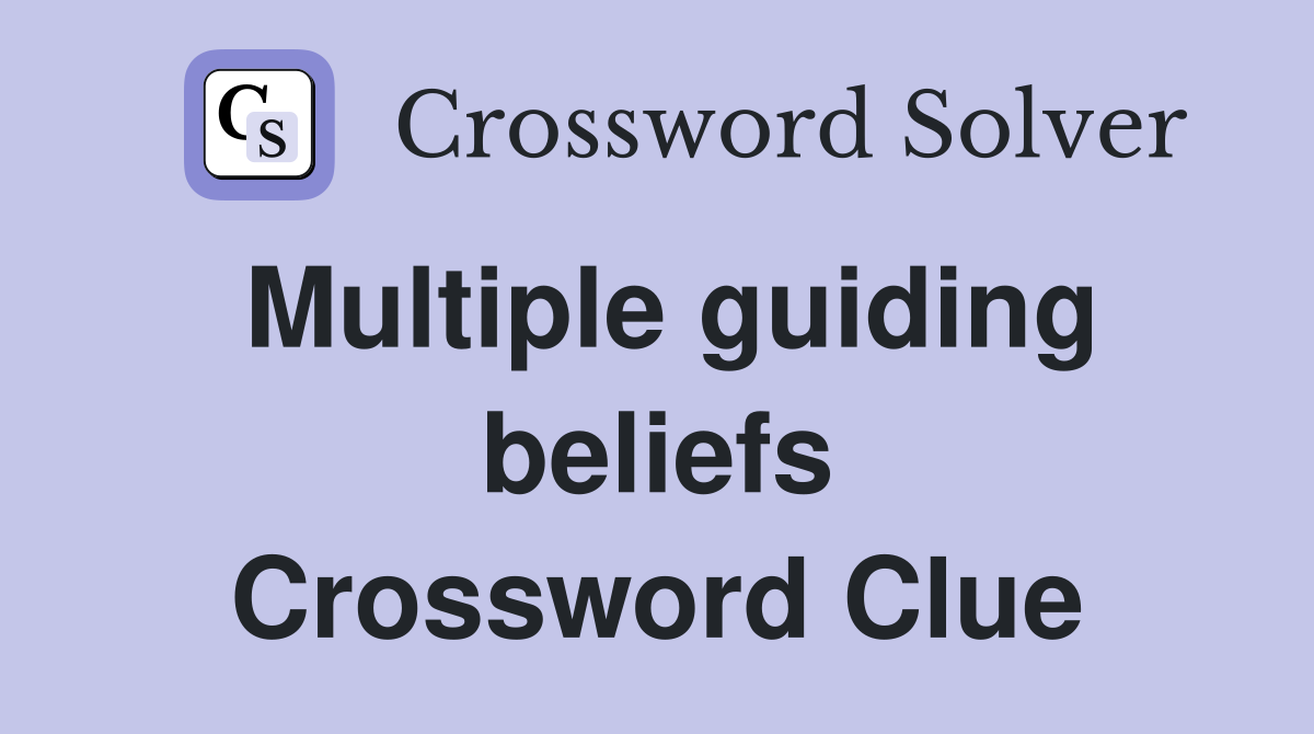Multiple guiding beliefs Crossword Clue