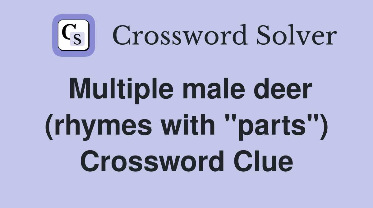 Multiple male deer (rhymes with "parts") Crossword Clue